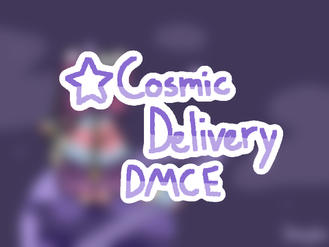 ✩ cosmic delivery || DMCE