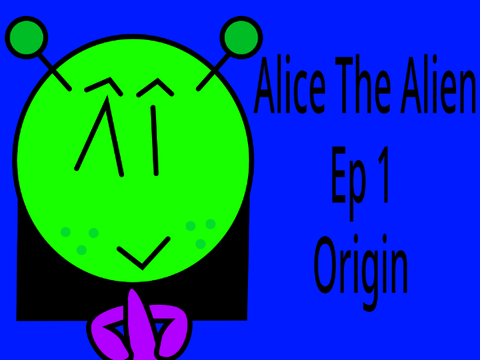 Alice The Alien, Ep 1, Origin