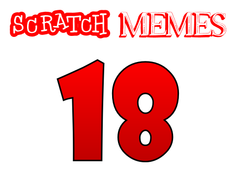 Scratch Memes Compilation 18