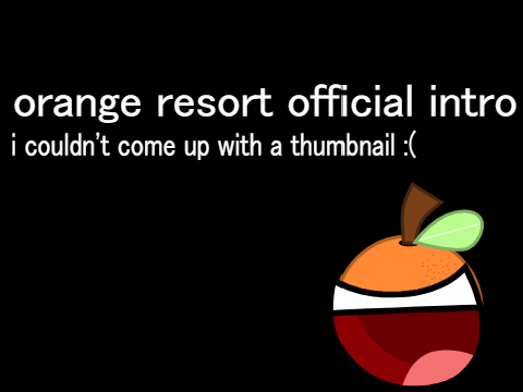 Orange Resort Intro
