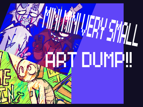 MINI MINI VERY SMALL art dump :'>