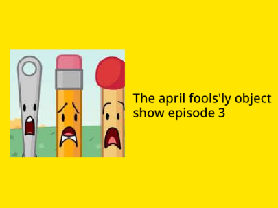 The April fools'ly object show 3