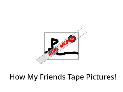 How My Friends Tape Pictures! #Animations#All