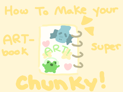 how to make you art-book CHUNKY!