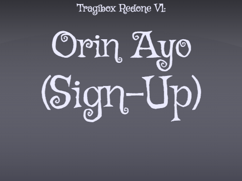 Tragibox Redone V1 - Orin Ayo (SIGN-UP)