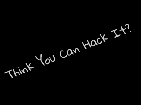 Think you can hack it?
