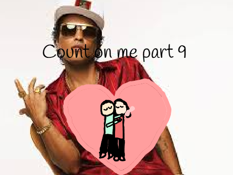 Count on me - part 9