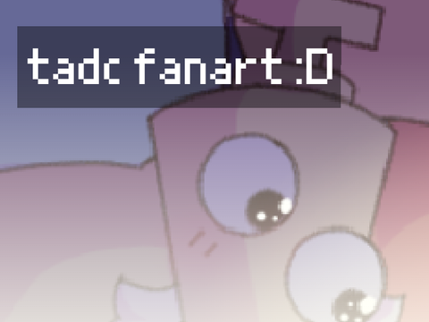 ★ tadc fanarttt