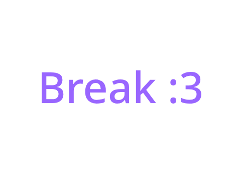 break/hiatus thingymabob :3