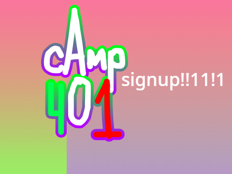 c401 sIgnUps but not so awesome