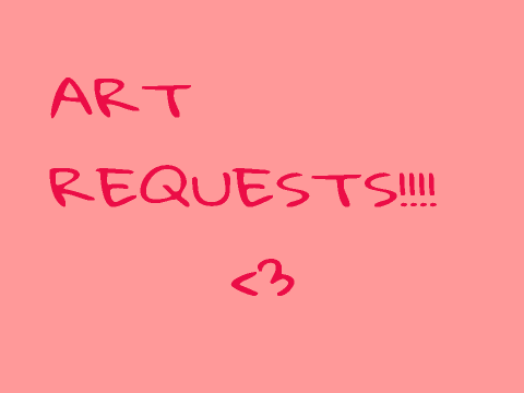 Art Requests-Open