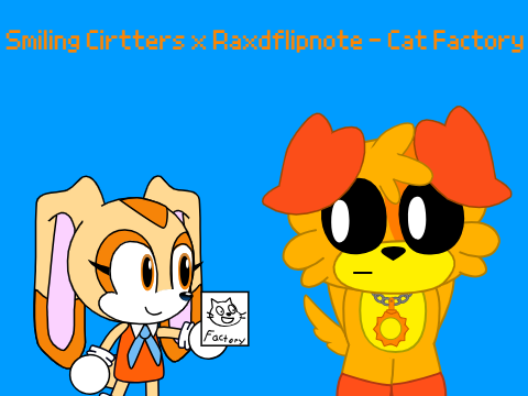 Smiling Cirtters x Raxdflipnote - Cat Factory