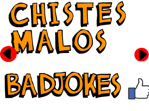 Chistes Malos (Bad Jokes)