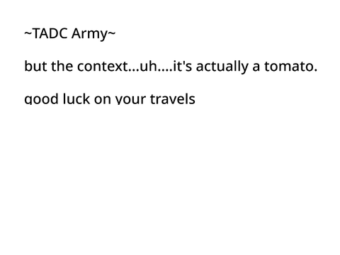 ~TADC Army~ but the context was a tomato.