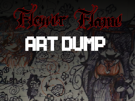  ✿ FLOWER FLAME ART DUMP ✿