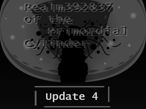 Realm392837 of the Primordial Cylinder - Update 4