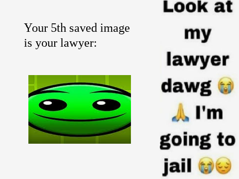 Your 12th Saved Image is Your Lawyer remix