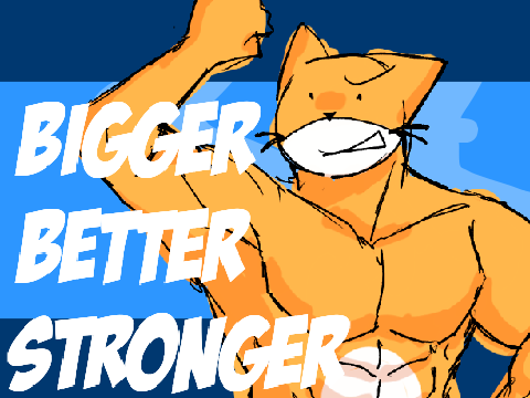 Bigger, better, stronger - animation meme 