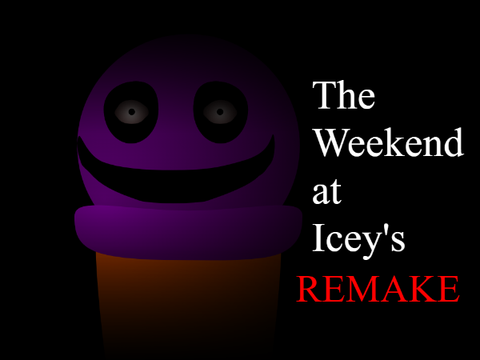 The Weekend at Icey's: Remake