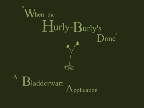 "When the Hurly-Burly's Done"- A Bladderwort application