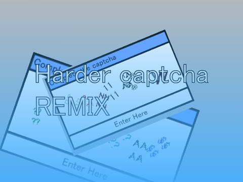 Harder Captcha (REMIX)