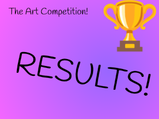 Art Competition Results!!