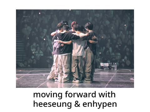 moving forward with hee and enhypen