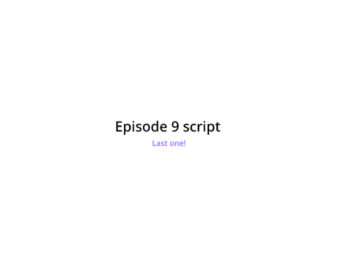 Episode 9 script (last)