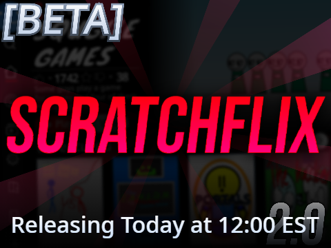 ScratchFlix 2.0 Coming Soon...