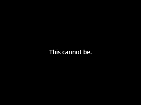 This cannot be.