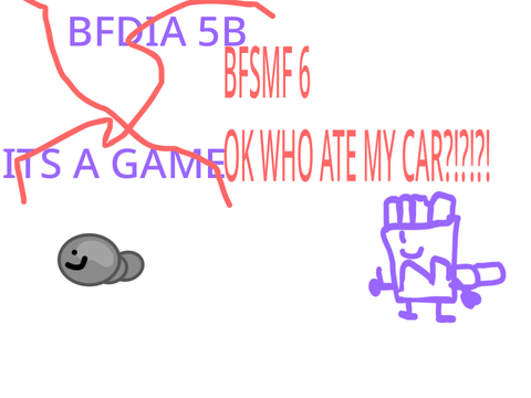 BFSMF 6 : OK WHO ATE MY "car"