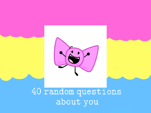 ✨ 40 random questions about me! ✨ 