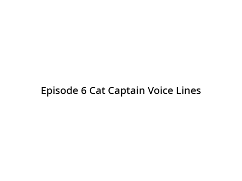 Episode 6 Cat Captain