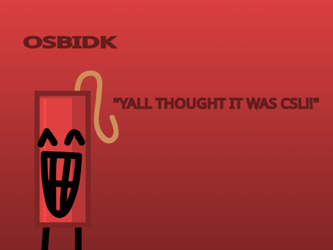 OSBIDK - 1: "YALL THOUGHT IT WAS CSL!!"