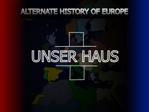 Alternate History of Europe | Unser Haus | (1)