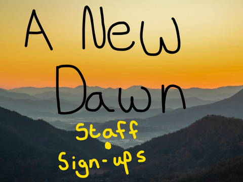 A New Dawn- staff sign-ups