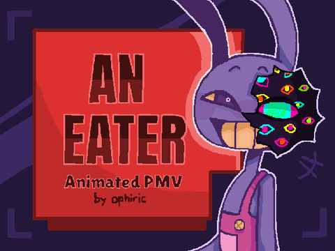 『 An Eater. 』|| Animated PMV.