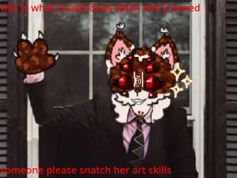 cicada makes another monstrosity (please steal her art skills)