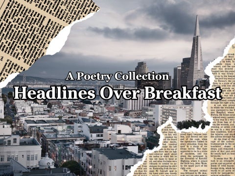 Headlines Over Breakfast | A Poetry Collection