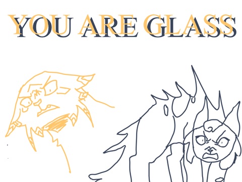 You Are Glass - An NS Sketch Animatic