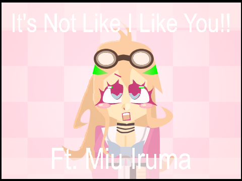 ✰【 It's Not Like I Like You!! 】✰