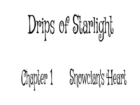 Drips of Starlight-Chapter 1-Snowclan's Heart
