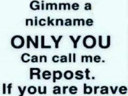 give me nickname ONLY YOU can call me 