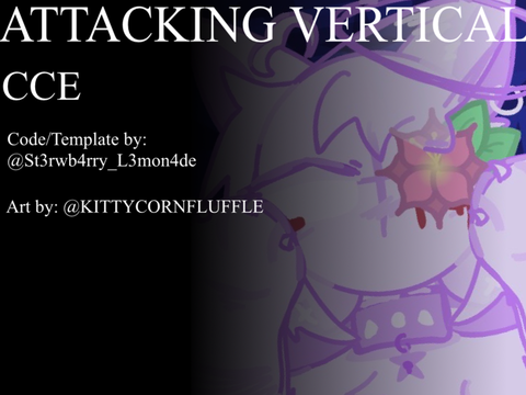 ATTACKING VERTICAL ☾✦☽ CCE