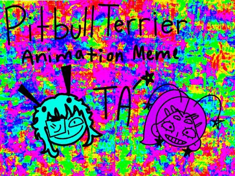 PITBULL TERRIER ANIMATION MEME