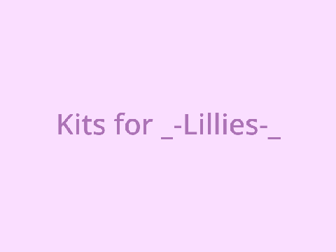 Kits for _-Lillies-_