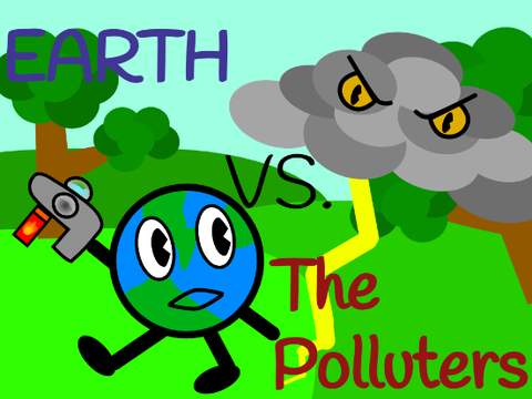 Earth vs. the Polluters (Kinda WIP)