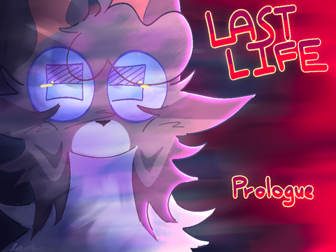 Last Life +. Prologue