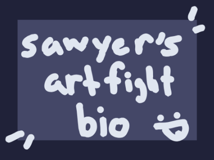 [ sawyer's gens artfight bio ] 