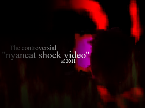 The controversial ''nyancat shock video'' of 2011